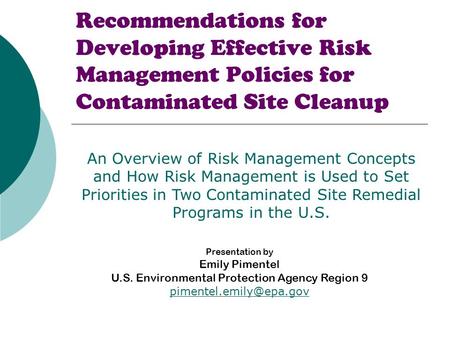 Recommendations for Developing Effective Risk Management Policies for Contaminated Site Cleanup An Overview of Risk Management Concepts and How Risk Management.