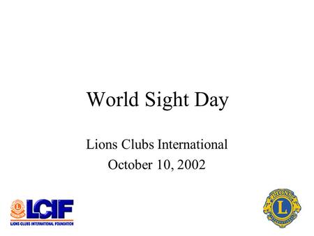 World Sight Day Lions Clubs International October 10, 2002.