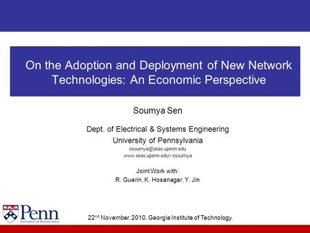 Soumya Sen Dept. of Electrical & Systems Engineering University of Pennsylvania  Joint Work with: R.