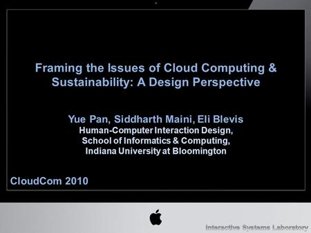 Yue Pan, Siddharth Maini, Eli Blevis Human-Computer Interaction Design, School of Informatics & Computing, Indiana University at Bloomington Framing the.