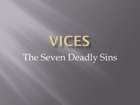 The Seven Deadly Sins.  An overly high opinion of oneself; exaggerated self- esteem; conceit, arrogance, vanity, self-satisfaction.  Pride and vanity.