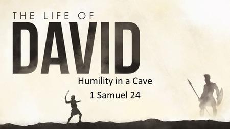 Humility in a Cave 1 Samuel 24