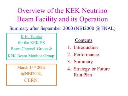 Overview of the KEK Neutrino Beam Facility and its Operation Summary after September 2000 FNAL) K.H. Tanaka for the KEK-PS Beam Channel Group.