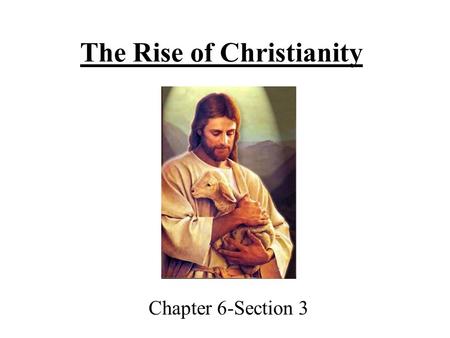 The Rise of Christianity