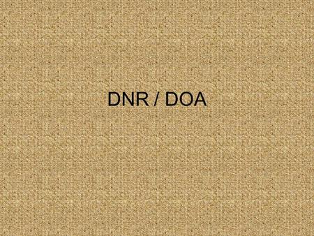 DNR / DOA.