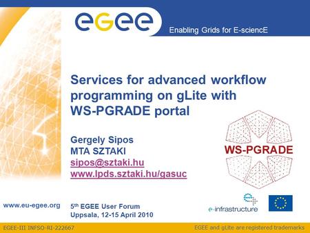 EGEE-III INFSO-RI-222667 Enabling Grids for E-sciencE www.eu-egee.org EGEE and gLite are registered trademarks Services for advanced workflow programming.