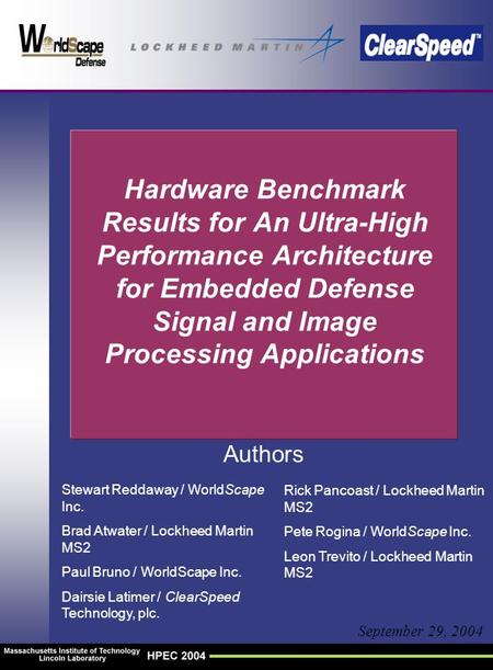 Hardware Benchmark Results for An Ultra-High Performance Architecture for Embedded Defense Signal and Image Processing Applications September 29, 2004.