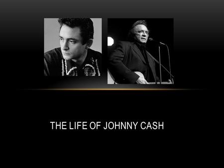 The Life of Johnny Cash.