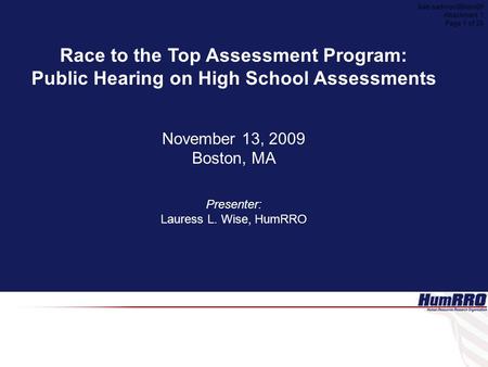 Race to the Top Assessment Program: Public Hearing on High School Assessments November 13, 2009 Boston, MA Presenter: Lauress L. Wise, HumRRO Aab-sad-nov08item09.