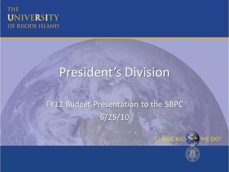 President’s Division FY12 Budget Presentation to the SBPC 6/25/10.