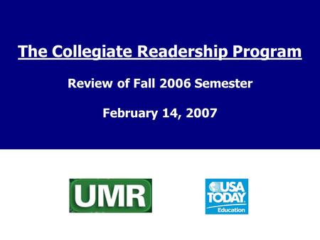 The Collegiate Readership Program Review of Fall 2006 Semester February 14, 2007.