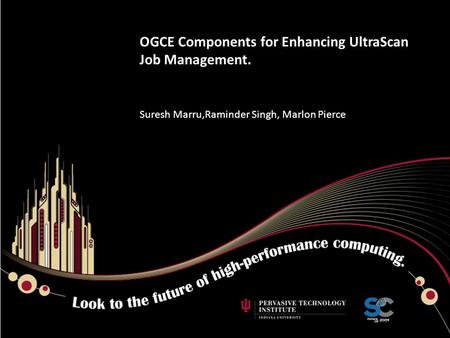 OGCE Components for Enhancing UltraScan Job Management. Suresh Marru,Raminder Singh, Marlon Pierce.