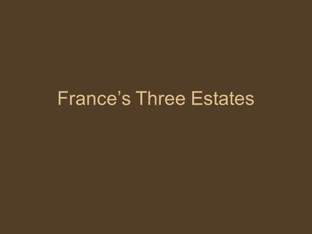 France’s Three Estates. Describe the causes of the French Revolution including inequalities in society, enlightenment ideas, and widespread crisis in.