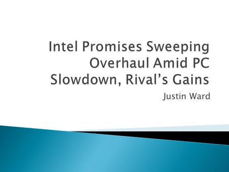 Justin Ward.  Chips provide the calculating power in many personal computers  Long one of the most profitable among large manufacturing companies 