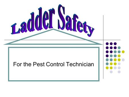 For the Pest Control Technician. It’s Just a Ladder! According to the US DOL, falls are the leading cause of worker fatalities in the construction industry.