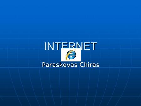 INTERNET Paraskevas Chiras. What is the internet? Internet is a world wide communicating system. Internet is a world wide communicating system. It serves.