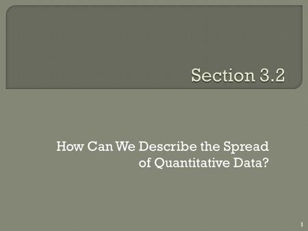 How Can We Describe the Spread of Quantitative Data?