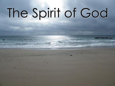 The Spirit of God. 1. The Spirit of Truth 2. The Spirit of Holiness 3. The Spirit of Life 4. The Spirit of Grace 5. The Fellowship of the Holy Spirit.