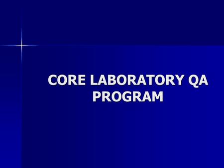 CORE LABORATORY QA PROGRAM. Why have a QA Program? JCAHO Standard PI.1.10: The organization collects data to monitor its performance. Standard PI.2.10: