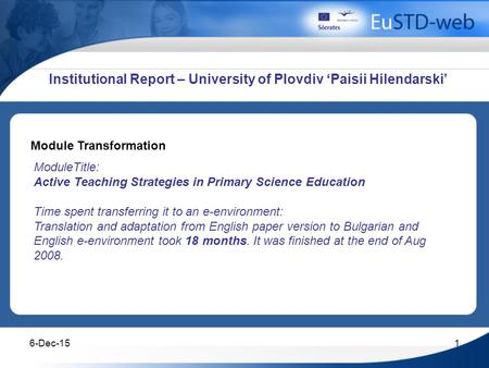 6-Dec-151 Module Transformation ModuleTitle: Active Teaching Strategies in Primary Science Education Time spent transferring it to an e-environment: Translation.