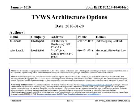 Doc.: IEEE 802.19-10/0016r0 Submission January 2010 Joe Kwak, Alex Reznik (InterDigital)Slide 1 TVWS Architecture Options Notice: This document has been.