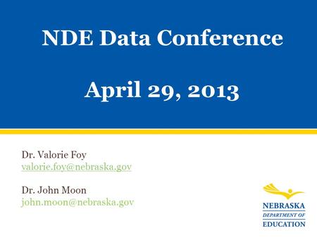 NDE Data Conference April 29, 2013 Dr. Valorie Foy Dr. John Moon