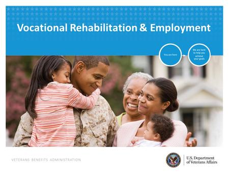 VETERANS BENEFITS ADMINISTRATION Vocational Rehabilitation & Employment.