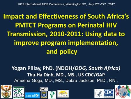 Impact and Effectiveness of South Africa’s PMTCT Programs on Perinatal HIV Transmission, 2010-2011: Using data to improve program implementation, and policy.