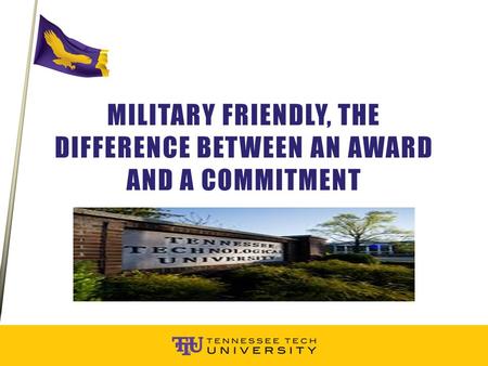 MILITARY FRIENDLY, THE DIFFERENCE BETWEEN AN AWARD AND A COMMITMENT.