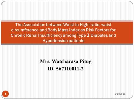 Mrs. Watcharasa Pitug ID. 567110011-2 The Association between Waist-to-Hight ratio, waist circumference,and Body Mass Index as Risk Factors for Chronic.