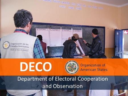 Department of Electoral Cooperation and Observation DECO.