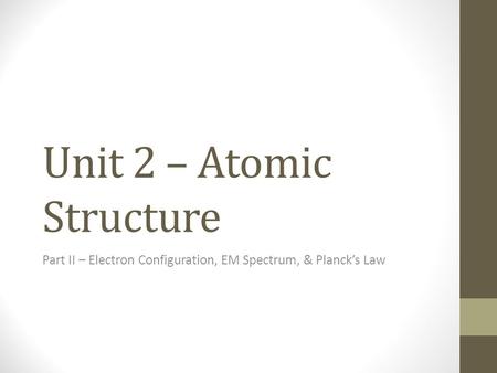 Unit 2 – Atomic Structure