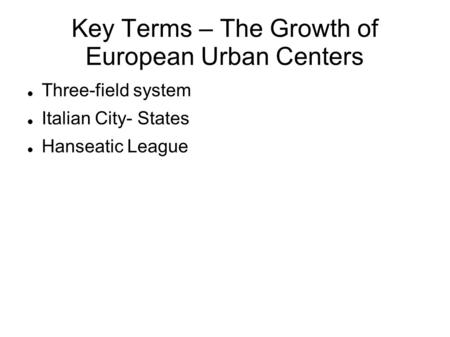 Key Terms – The Growth of European Urban Centers