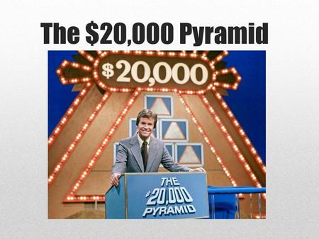 The $20,000 Pyramid. Practice Round Salty Things 1.Potato chips 2.Pretzels 3.Peanuts 4.French fries 5.Popcorn 6.Soup 7.Fritos or corn chips.