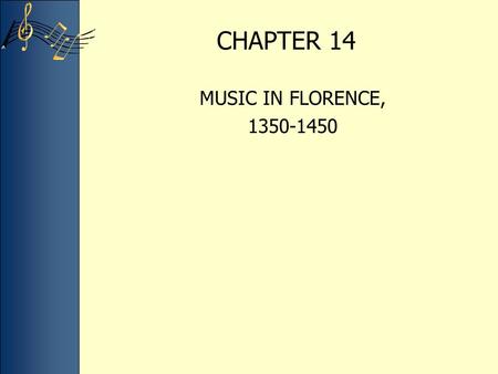 CHAPTER 14 MUSIC IN FLORENCE, 1350-1450.