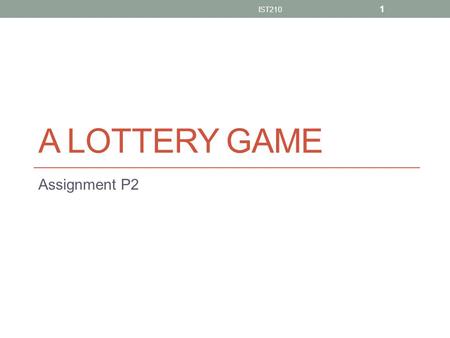 A LOTTERY GAME Assignment P2 IST210 1. Guideline Use the PHP you learnt in class to make a PHP page https://my.up.ist.psu.edu/duw24/lottery.php Game rules: