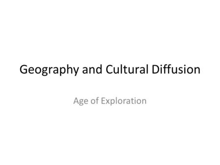 Geography and Cultural Diffusion