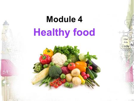 Module 4 Healthy food. Unit 2 Is your food and drink healthy?