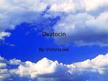 Oxytocin By: Victoria Lee. Produced? Oxytocin is a nine amino acid peptide hormone synthesized in magnocellular neurosecretory cells in the hypothalamus.