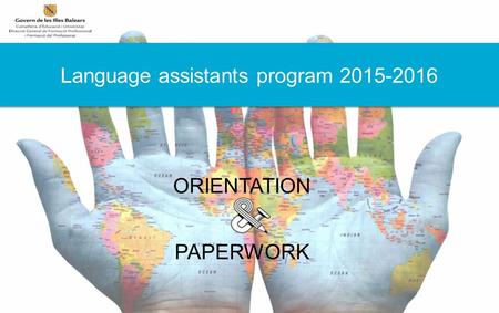 ORIENTATION PAPERWORK Language assistants program 2015-2016.