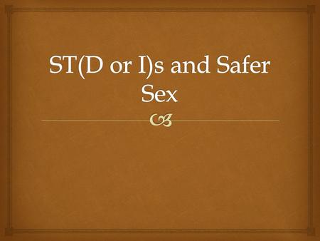  Sexually Transmitted Disease or Sexually Transmitted Infection? What is a Sexually Transmitted?