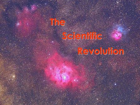 The Scientific Revolution.