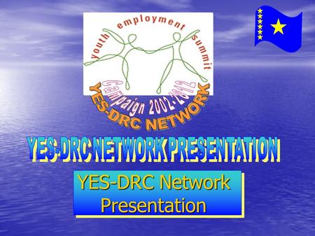 YES-DRC Network Presentation. By Jules RAMAZANI YES-DRC NETWORK COORDINATOR Title of Presentation : Youth Entrepreneurship Promotion Programme in DRC.