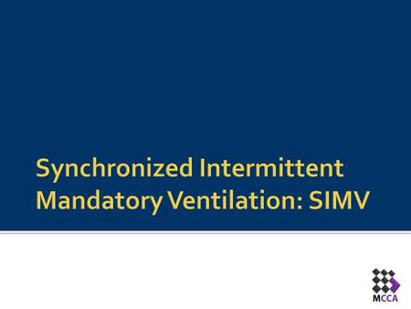  Understand the different breath types with SIMV  Know the Phase variables of the different breath types: trigger/limit/cycle  Know the breath sequence.