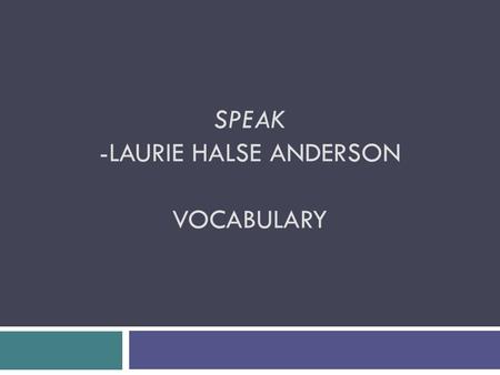 SPEAK -LAURIE HALSE ANDERSON VOCABULARY. Marking Period One  Obscene  Demerit  Inconspicuous  Reconstitute  Errant  Wan  Pseudo  Interim  Drones.