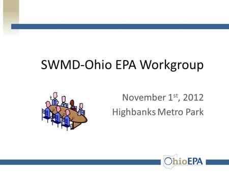 SWMD-Ohio EPA Workgroup November 1 st, 2012 Highbanks Metro Park.