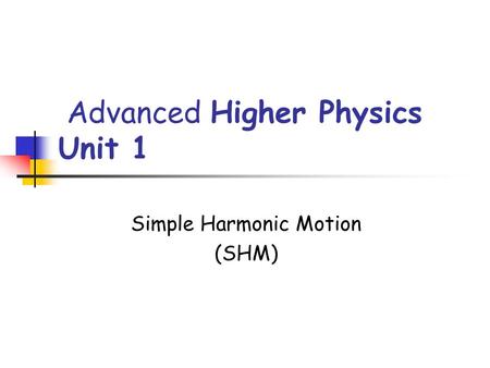 Advanced Higher Physics Unit 1