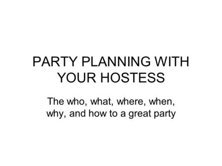 PARTY PLANNING WITH YOUR HOSTESS