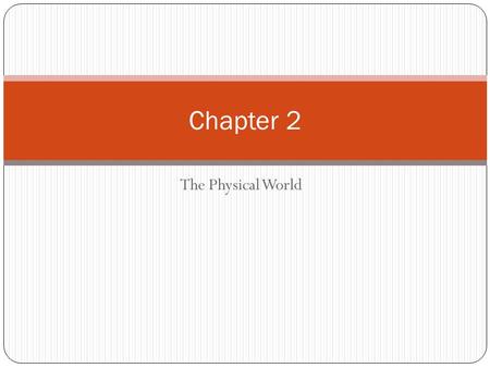 The Physical World Chapter 2. Our Solar System Earth is part of a larger physical system that contains other planets, moons and stars.