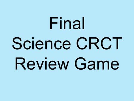 Final Science CRCT Review Game. 2 - Answer Researchers are studying the effects of childhood obesity on human organs. Which of the following is not an.